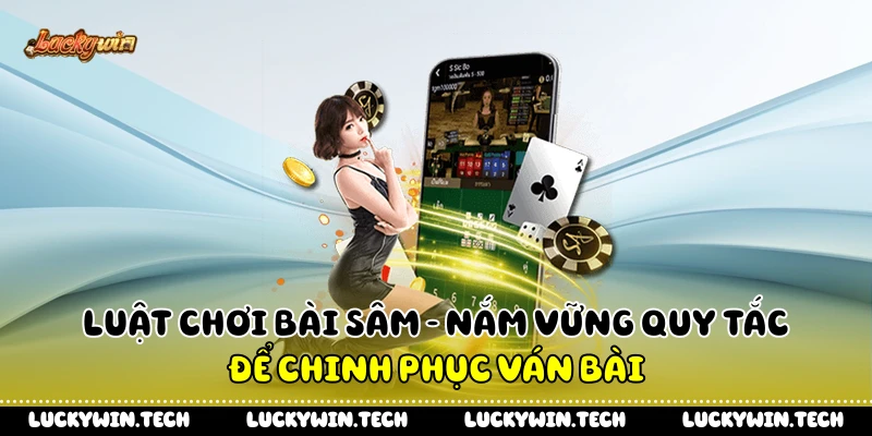 Luật Chơi Bài Sâm - Nắm Vững Quy Tắc Để Chinh Phục Ván Bài