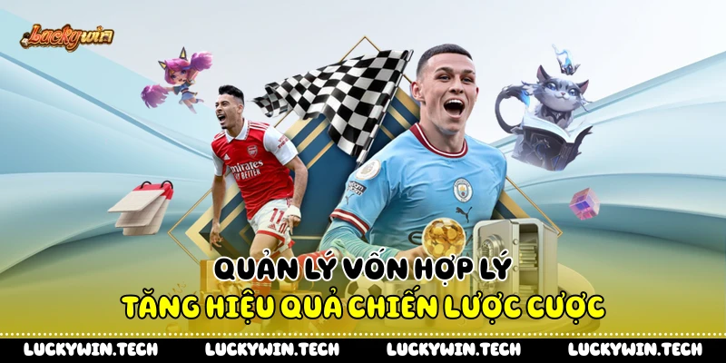 Quản lý vốn hợp lý tăng hiệu quả chiến lược cược